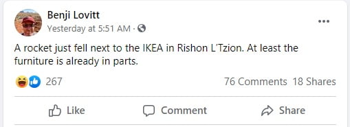 "A rocket just fell next to the IKEA in Rishon L’Tzion. At least the furniture is already in parts," jokes Benji Lovitt. 